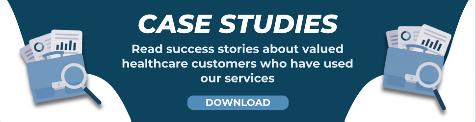 Case Studies: Read success stories about valued healthcare customers who have used our services- Download