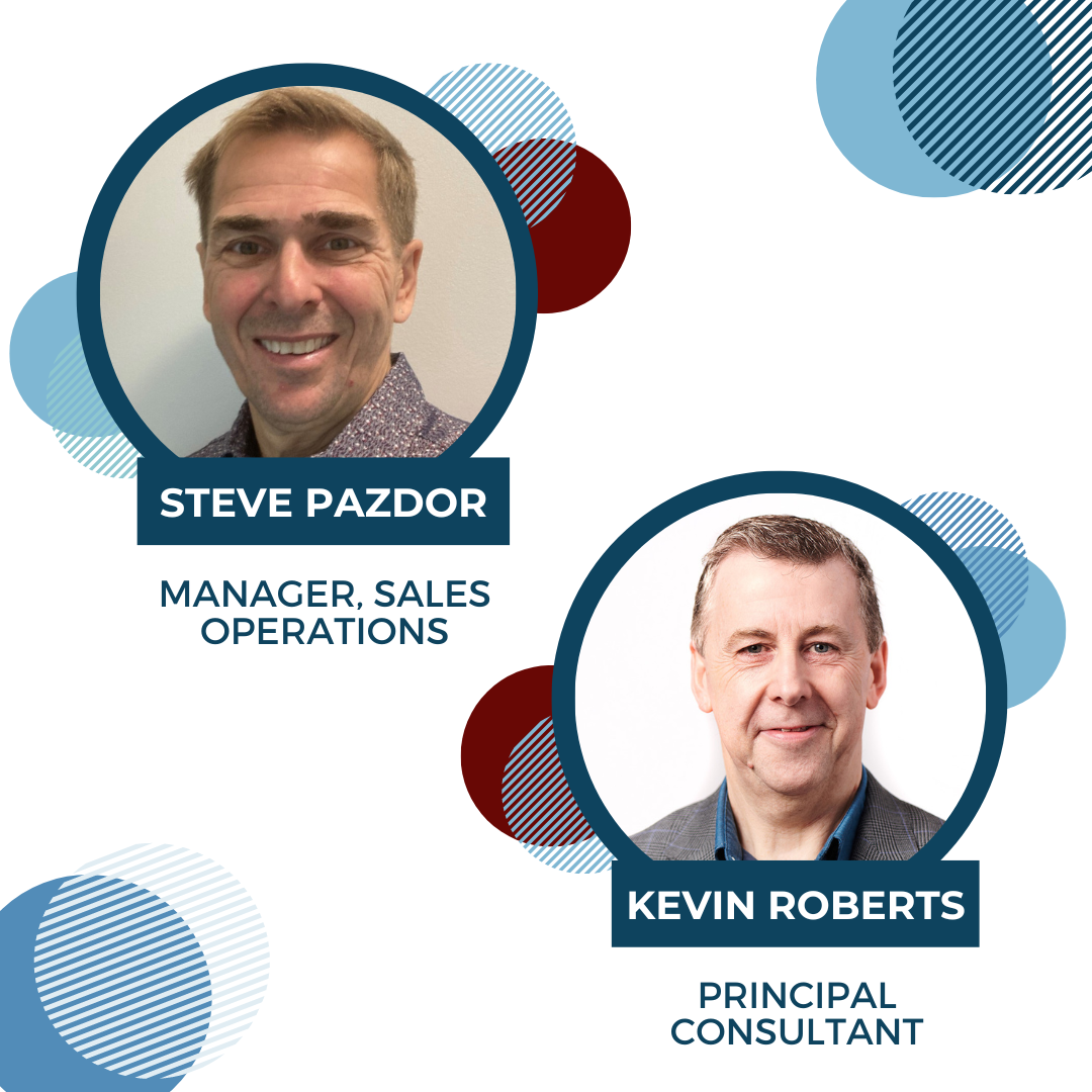 Steve Pazdor (Manager, Sales Operations) and Kevin Roberts (Principal Consultant)